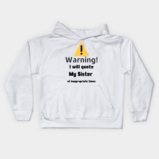 Warning I Will Quote My Sister Kids Hoodie